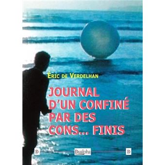 Journal D Un Confin Par Des Cons Finis Broch Eric De Verdelhan