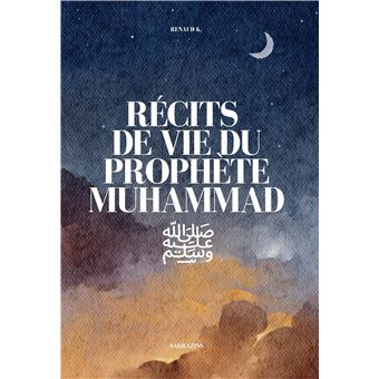 Récits de vie du prophète Muhammad Dans l intimité du prophète Muhammad