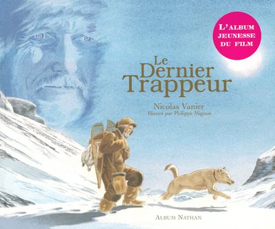 Dernier trappeur cartonné Philippe Mignon Nicolas Vanier Achat