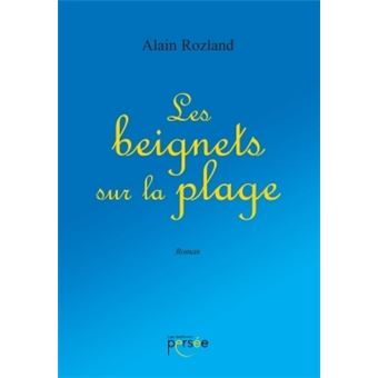 Les Beignets Sur La Plage Broch Alain Rozland Achat Livre Fnac