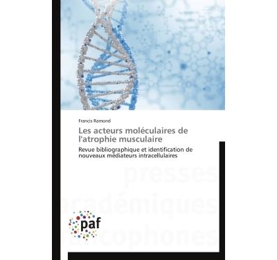 Les acteurs moléculaires de l atrophie musculaire broché Ramond F