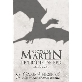 Game Of Thrones Le Tr Ne De Fer L Int Grale Tome Le Tr Ne De