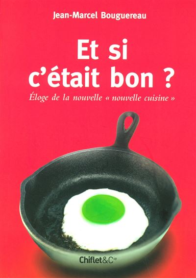 Et Si C Etait Bon Eloge De La Nouvelle Nouvellecuisine Eloge De La