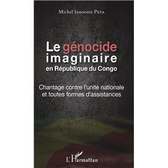 Le G Nocide Imaginaire En R Publique Du Congo Chantage Contre L Unit