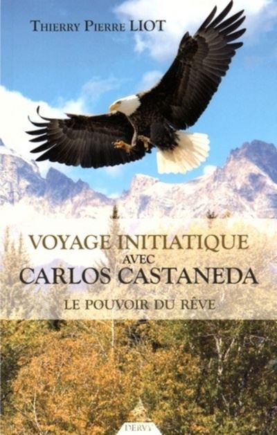 Couverture de Voyage initiatique avec Carlos Castaneda : le pouvoir du rêve