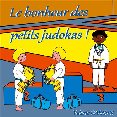 Le Bonheur Des Petits Judokas Broch Val Rie Gasnier Achat Livre