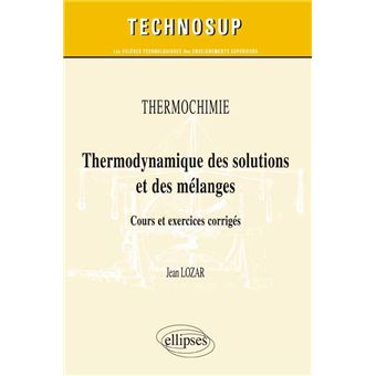 Thermochimie Thermodynamique Des Solutions Et Des M Langes Cours Et