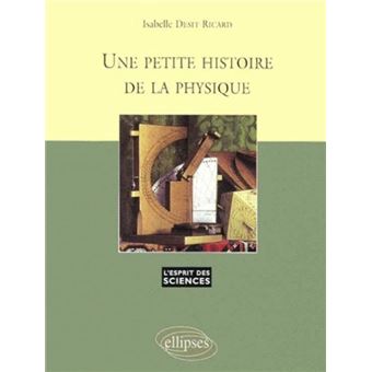 Une Petite Histoire De La Physique Tome Broch Isabelle Desit