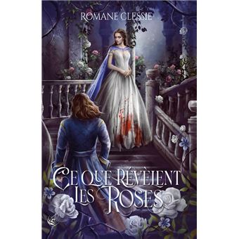 Ce que révèlent les roses broché Romane Clessie Achat Livre ou