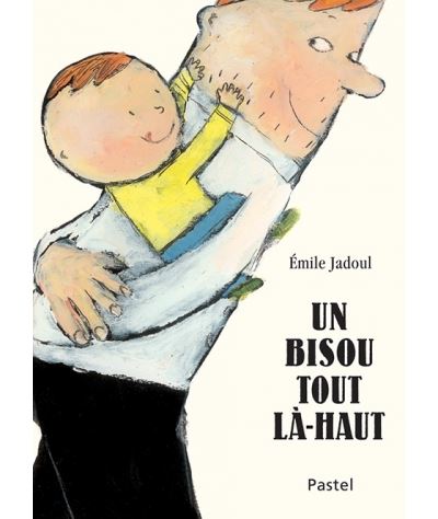 Un Bisou Tout La Haut Tout Carton Cartonn Emile Jadoul Achat