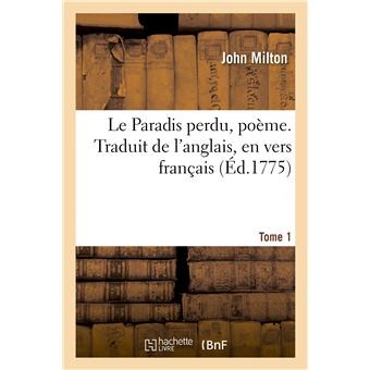 Le Paradis perdu poème Traduit de l anglais en vers français Tome 1