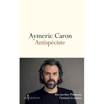 Antispéciste - Aymeric Caron
