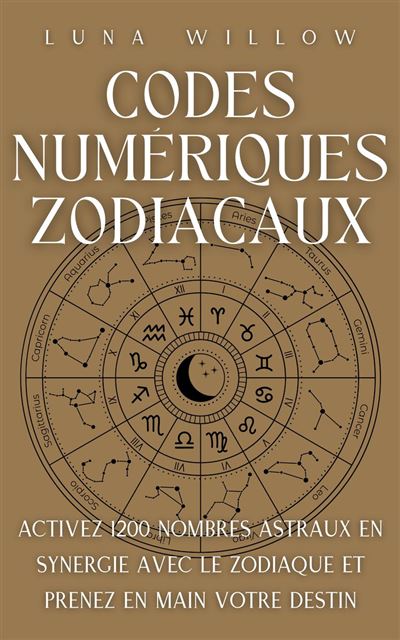 Codes Num Riques Zodiacaux Activez Nombres Astraux En Synergie