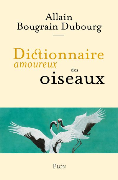 Dictionnaire amoureux des oiseaux broché Allain Bougrain Dubourg