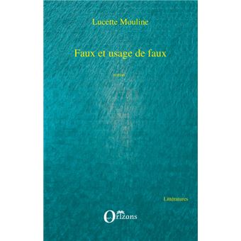 Faux et usage de faux broché Lucette Mouline Achat Livre ou ebook