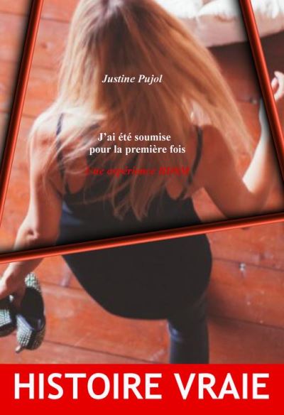 Jai été soumise pour la première fois une expérience BDSM ebook ePub Justine Pujol