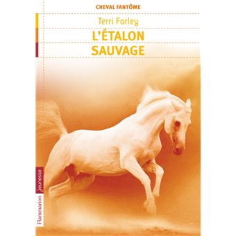 Le cheval fantôme Tome 1 L étalon sauvage Terri Farley Poche