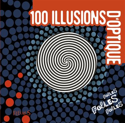 Couverture de 100 illusions d'optique : folles, folles, folles