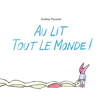 Au Lit Tout Le Monde broché Audrey Poussier Achat Livre fnac