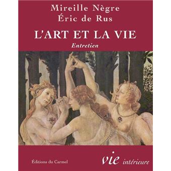 L Art Et La Vie Entretien Avec Mireille N Gre Broch Eric De Rus