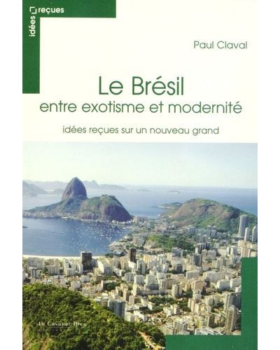 Couverture de Le Brésil : entre exotisme et modernité