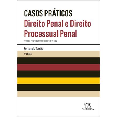 Casos Práticos de Direito Penal e Direito Processual Penal 7ª Edição