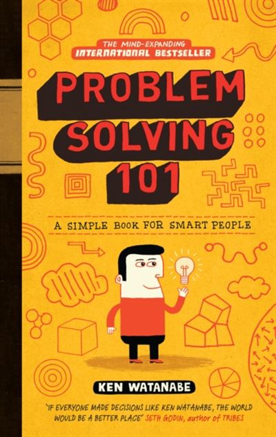 problem solving 101 Ken watanabe's problem solving 101 is a good primer explaining problem solving to kids, ex-mckinsey consultant watanabe does a great job at introducing . problem solving 101 Ken watanabe's problem solving 101 is a good primer explaining problem solving to kids, ex-mckinsey consultant watanabe does a great job at introducing .