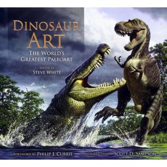 Dinosaur Art The World S Greatest Paleoart Steve White Compra