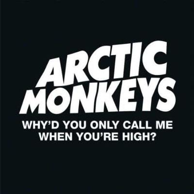 why'd you only call me when you're high arctic monkeys song