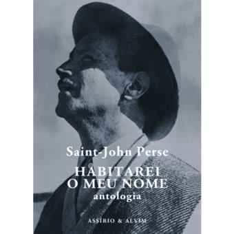 Habitarei o Meu Nome: Antologia Saint-John Perse
