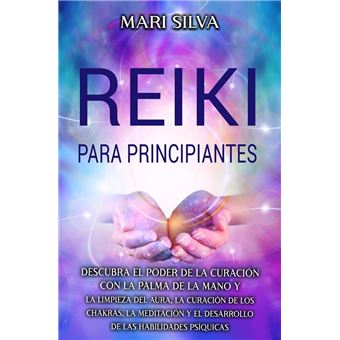 Reiki Para Principiantes Descubra El Poder De La Curaci N Con La Palma