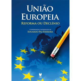 União Europeia: Reforma ou Declínio?