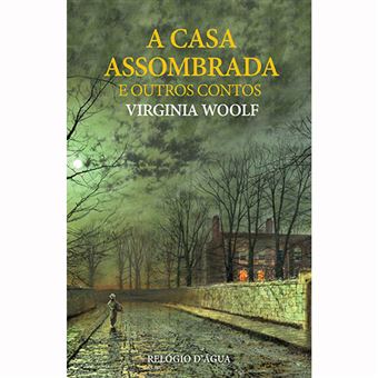 A Casa Assombrada E Outros Contos Brochado Virginia Woolf Compra