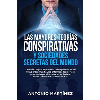 LAS MAYORES TEORÍAS CONSPIRATIVAS Y SOCIEDADES SECRETAS DEL MUNDO La