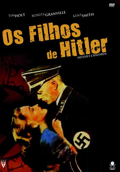 Os Filhos De Hitler Edward Dmytryk Tim Holt Bonita Granville Tim