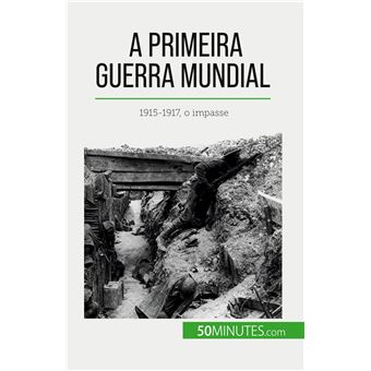 A Primeira Guerra Mundial Volume 2 1915 1917 o impasse broché