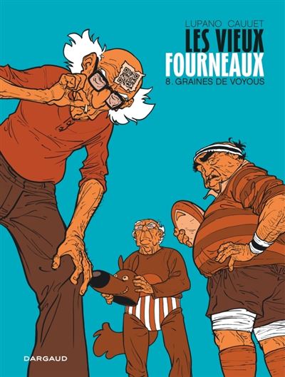 Les Vieux Fourneaux Les Vieux Fourneaux Tome 8 Graines De Voyous