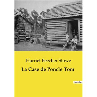 La Case De L Oncle Tom Broch Harriet Beecher Stowe Achat Livre