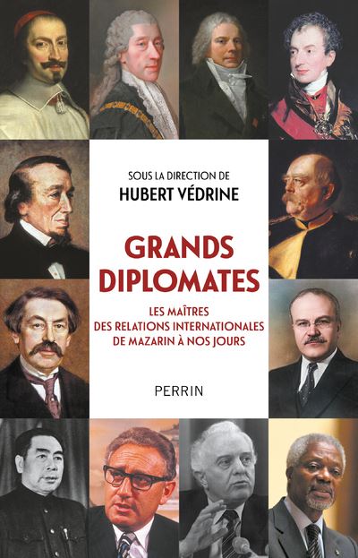 Grands Diplomates Les Ma Tres Des Relations Internationales De