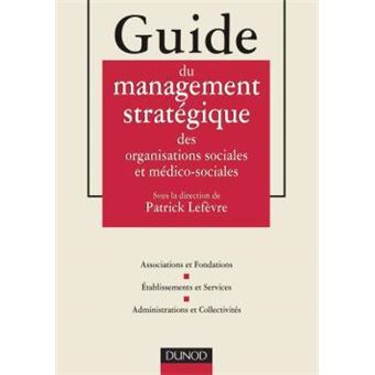 Guide du management stratégique des organisations sociales et médico