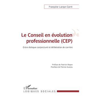 Le Conseil En Volution Professionnelle Cep Entre Dialogue