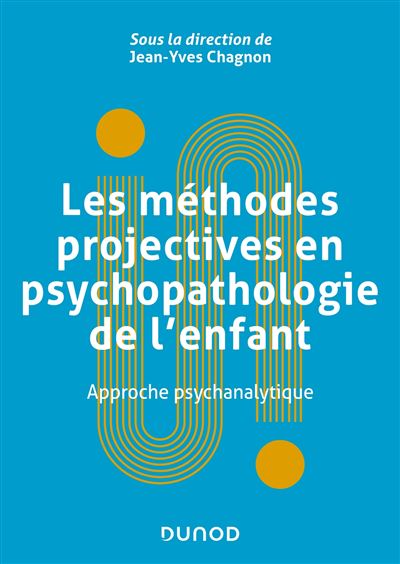 Les méthodes projectives en psychopathologie de l enfant Approche