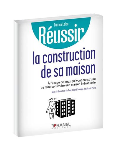 R Ussir La Construction De Sa Maison A L Usage De Ceux Qui Vont