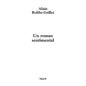 Un roman sentimental broché Alain Robbe Grillet Achat Livre fnac