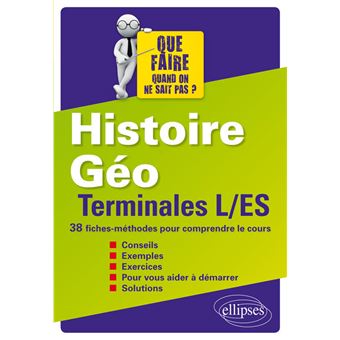 Histoire Géographie Terminales L ES 38 fiches méthodes pour