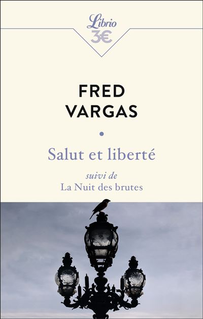 Salut Et Libert Suivi De La Nuit Des Brutes Poche Fred Vargas