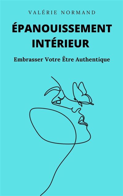 Épanouissement Intérieur Embrasser Votre Être Authentique