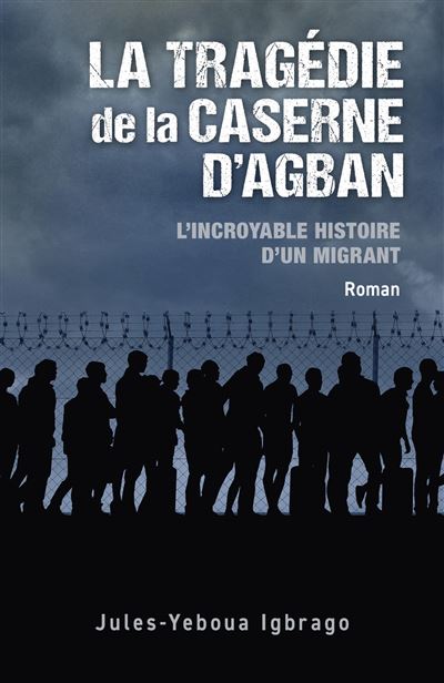 La Tragédie de la caserne d Agban broché Jules Yeboua Igbrago