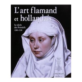 L Art Flamand Et Hollandais Le Si Cle Des Primitifs Le Si Cle Des