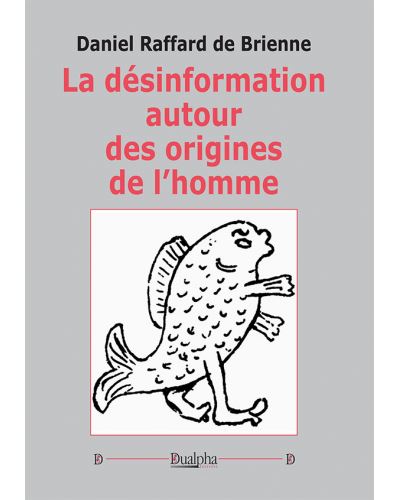 La D Sinformation Autour Des Origines De L Homme Broch Daniel